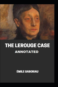 The Lerouge Case Annotated