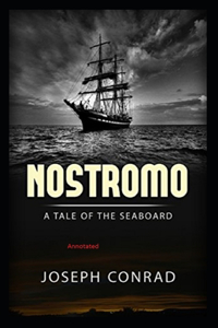 Nostromo, a Tale of the Seaboard Annotated