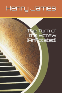 The Turn of the Screw [Annotated]