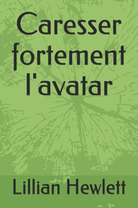 Caresser fortement l'avatar