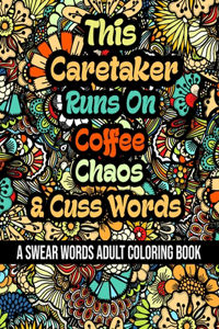 This Caretaker Runs On Coffee, Chaos and Cuss Words