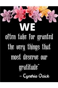 We often take for granted the very things that most deserve our gratitude