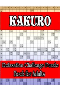 Kakuro Relaxation Challenge Puzzle Book for Adults