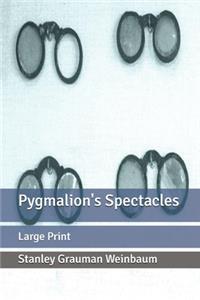 Pygmalion's Spectacles