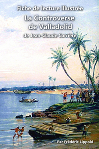 Fiche de lecture illustrée - La Controverse de Valladolid, de Jean-Claude Carrière