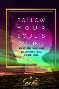 Follow your souls calling!