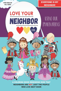 Love Your Neighbor Co.: Using Our Imaginations