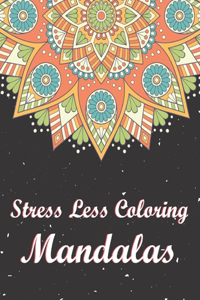 Stress Less Coloring Mandalas