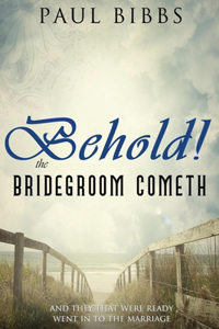 Behold The Bridegroom Cometh!