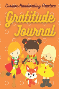 Cursive Handwriting Practice Gratitude Journal: Practice Your Cursive Penmanship for Kids in Second Third Fourth Grade and up