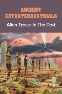 Ancient Extraterrestrials