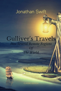 Gulliver's Travels Into Several Remote Regions of the World: With Original illustration