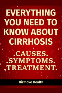Everything you need to know about Cirrhosis