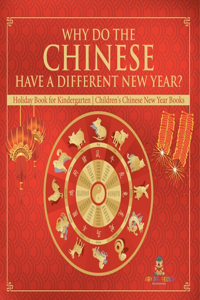Why Do The Chinese Have A Different New Year? Holiday Book for Kindergarten Children's Chinese New Year Books