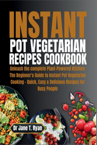 Instant Pot Vegetarian Recipes Cookbook