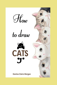 How to draw Cats : Cat Coloring and Activity Book For Kids Ages 3-8 | Easy and Fun Drawing Book for Boys, Girls and Kids Ages 3-8