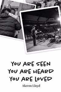 You are Seen, You are Heard, You are Loved