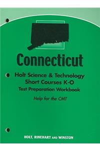 Connecticut Holt Science & Technology Short Courses K-O Test Preparation Workbook: Help for the CMT