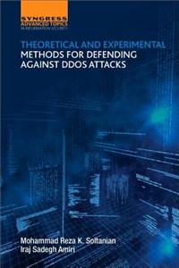 Theoretical and Experimental Methods for Defending Against DDoS Attacks