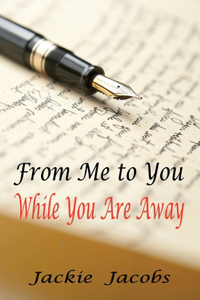 From Me to You While You Are Away