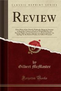 Review: First: Hints of the Church's Psalmody, Being an Attempt to Repel the Violence of Such as Would Rob Her of a Precious Right; Second: Strictures on a Book, Entitled, an Apology for the Book of Psalms, by Gilbert m'Master (Classic Reprint)