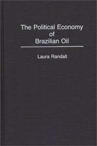 The Political Economy of Brazilian Oil