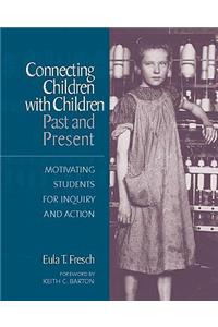 Connecting Children with Children, Past and Present: Motivating Students for Inquiry and Action