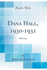 Dana Hall, 1930-1931: 50th Year (Classic Reprint)