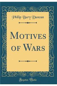 Motives of Wars (Classic Reprint)
