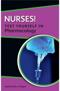 Nurses! Test yourself in Pharmacology