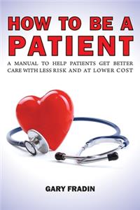 How to Be a Patient