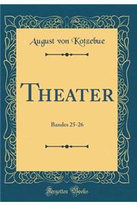 Theater: Bandes 25-26 (Classic Reprint)