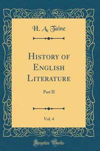 History of English Literature, Vol. 4: Part II (Classic Reprint)