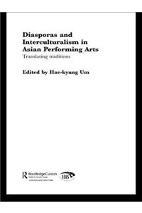 Diasporas and Interculturalism in Asian Performing Arts