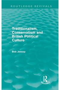 Traditionalism, Conservatism and British Political Culture (Routledge Revivals)