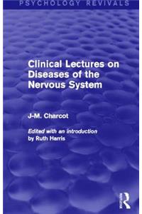 Clinical Lectures on Diseases of the Nervous System (Psychology Revivals)