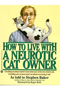 How to Live with a Neurotic Cat Owner