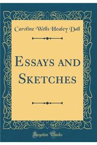 Essays and Sketches (Classic Reprint)