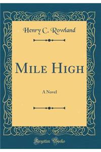 Mile High: A Novel (Classic Reprint)