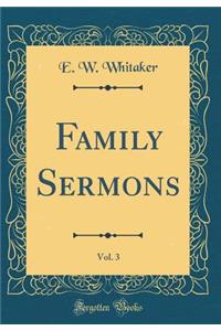 Family Sermons, Vol. 3 (Classic Reprint)