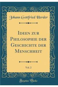 Ideen zur Philosophie der Geschichte der Menschheit, Vol. 2 (Classic Reprint)