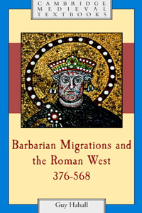 Barbarian Migrations and the Roman West, 376-568