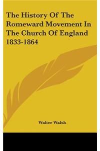 History Of The Romeward Movement In The Church Of England 1833-1864