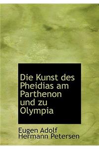 Die Kunst Des Pheidias Am Parthenon Und Zu Olympia