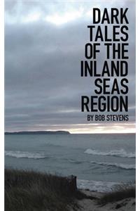 Dark Tales of the Inland Seas Region