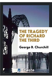 The Tragedy of Richard the Third