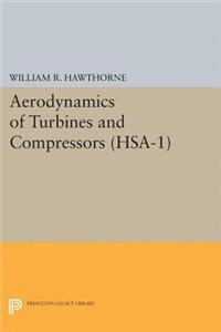 Aerodynamics of Turbines and Compressors. (HSA-1), Volume 1