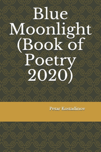 Blue Moonlight (Book of Poetry 2020)