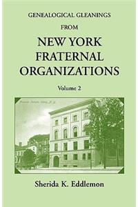 Genealogical Gleanings from New York Fraternal Organizations, Volume 2