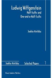 Ludwig Wittgenstein: Half-Truths and One-And-A-Half-Truths